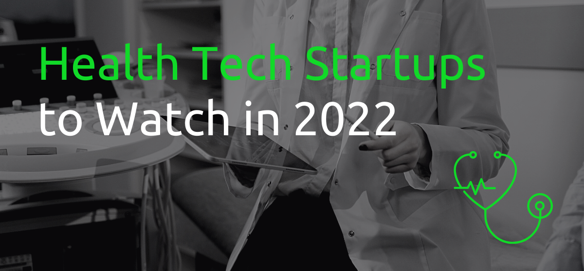 Health Tech Startups to Watch 2022 1